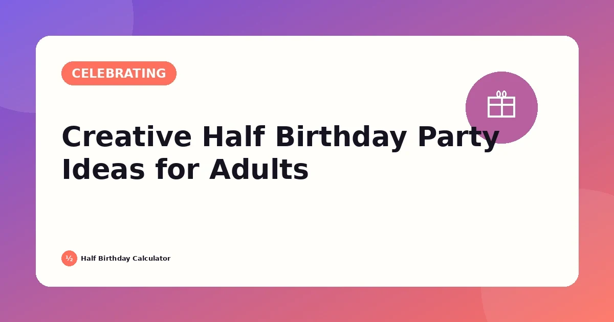 Creative Half Birthday Party Ideas for Adults featured image