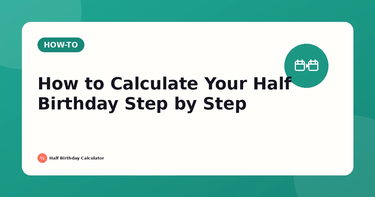 How to Calculate Your Half Birthday Step by Step featured image