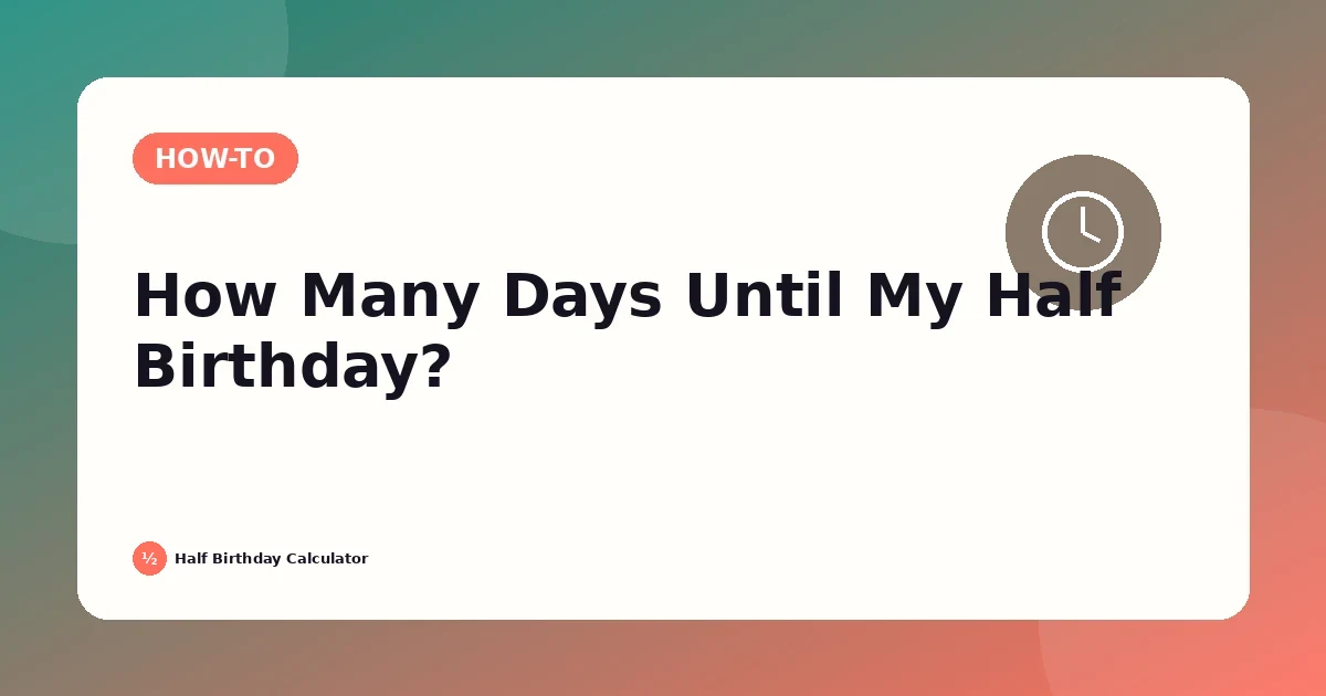How Many Days Until My Half Birthday? featured image